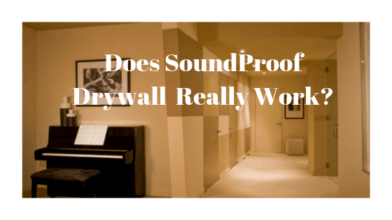 Does SoundProof drywall really work?