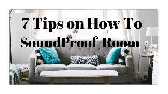 Awesome 7 Tips on How To SoundProof a Room : Step By Step Guide