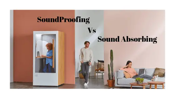 SoundProofing vs Sound Absorbing