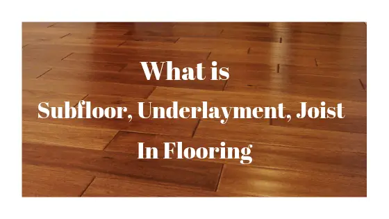 what is subfloor,underlayment,joist in flooring